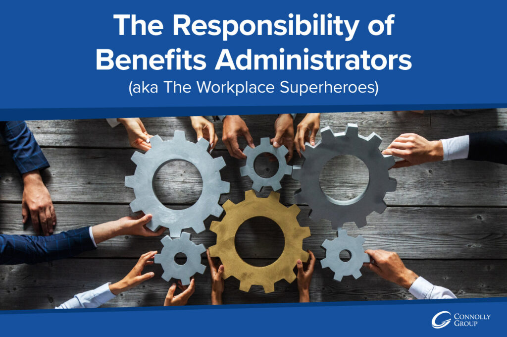The Responsibility of Benefits Administrators (aka The Workplace Superheroes)